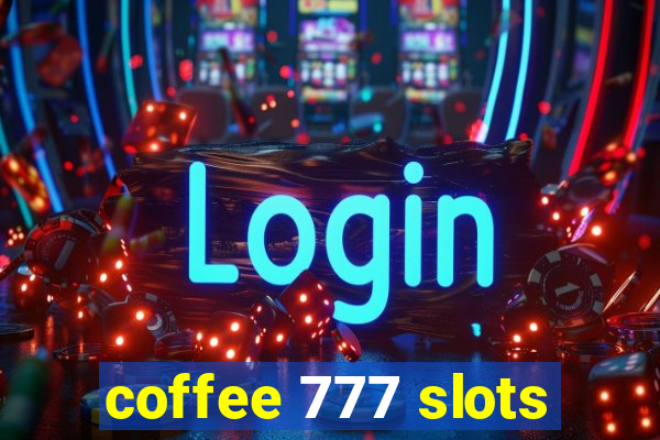 coffee 777 slots